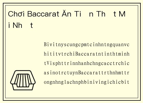 Chơi Baccarat Ăn Tiền Thật Mới Nhất