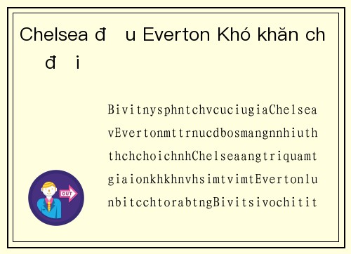 Chelsea đấu Everton Khó khăn chờ đợi