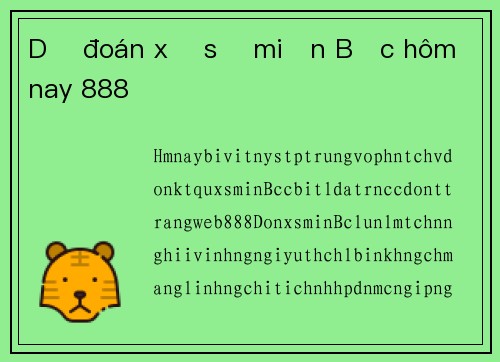 Dự đoán xổ số miền Bắc hôm nay 888