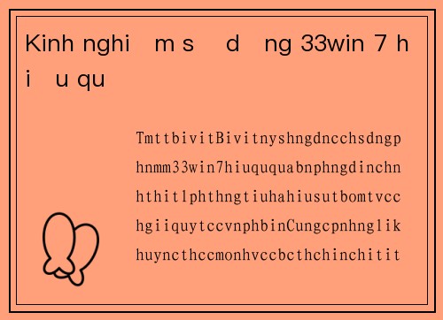 Kinh nghiệm sử dụng 33win 7 hiệu quả