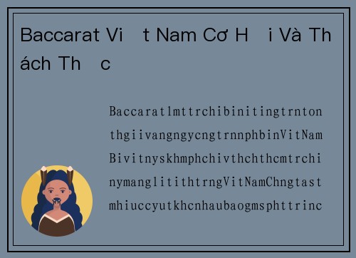 Baccarat Việt Nam Cơ Hội Và Thách Thức