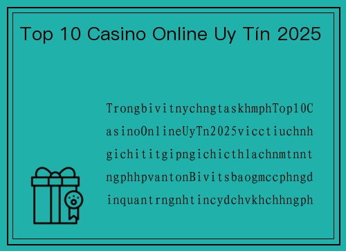 Top 10 Casino Online Uy Tín 2025