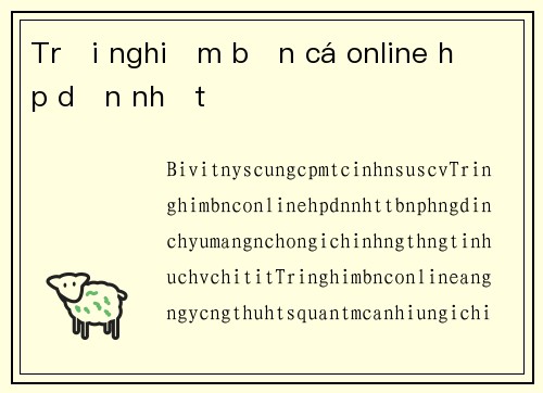 Trải nghiệm bắn cá online hấp dẫn nhất