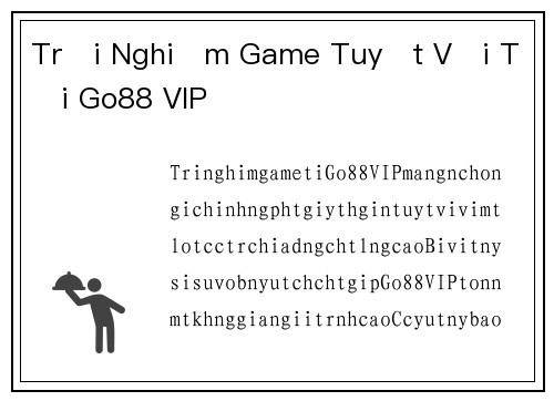 Trải Nghiệm Game Tuyệt Vời Tại Go88 VIP