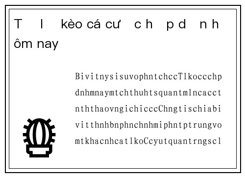 Tỷ lệ kèo cá cược hấp dẫn hôm nay