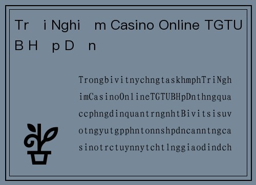 Trải Nghiệm Casino Online TGTUB Hấp Dẫn
