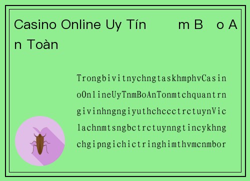 Casino Online Uy Tín Đảm Bảo An Toàn