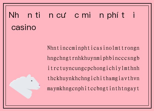 Nhận tiền cược miễn phí tại casino