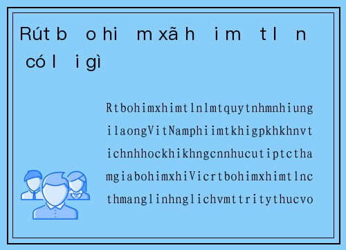 Rút bảo hiểm xã hội một lần có lợi gì