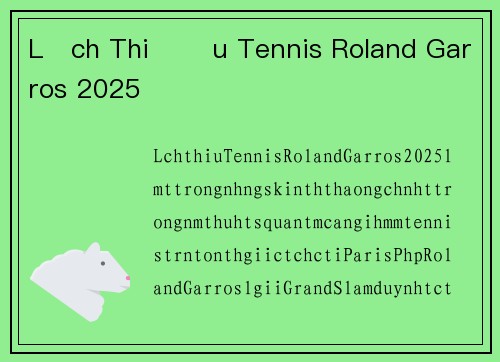 Lịch Thi Đấu Tennis Roland Garros 2025