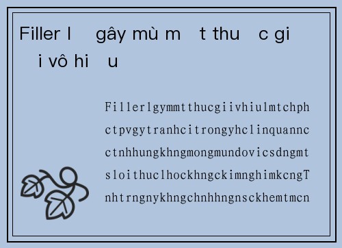 Filler lạ gây mù mắt thuốc giải vô hiệu