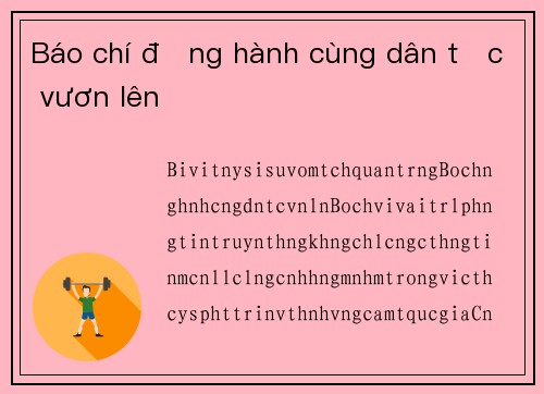 Báo chí đồng hành cùng dân tộc vươn lên