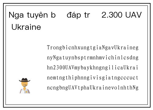 Nga tuyên bố đáp trả 2.300 UAV Ukraine