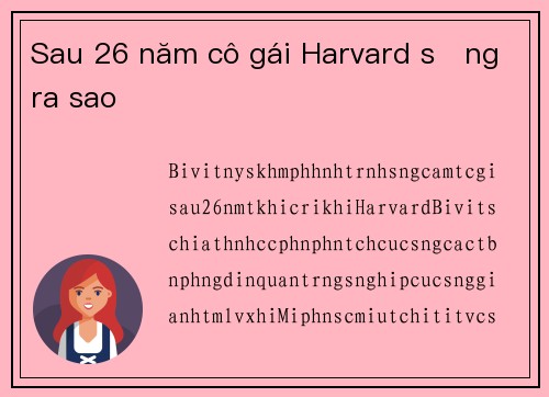 Sau 26 năm cô gái Harvard sống ra sao
