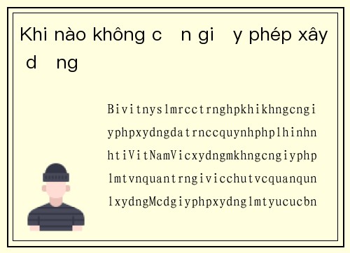 Khi nào không cần giấy phép xây dựng